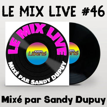 LE MIX LIVE #46 - Mixé par Sandy DUPUY