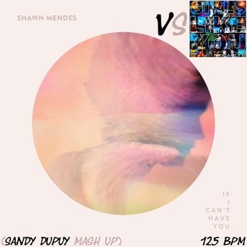 SHAWN MENDES Vs MAROON 5 FEAT. CARDI B If I Can't Have You Vs Girls Like You (Sandy Dupuy MASH UP) 125 BPM