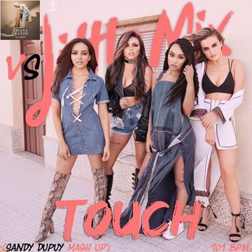 LITTLE MIX Vs ARIANA GRANDE Touch Vs Breathin (Sandy Dupuy MASH UP) 101 BPM