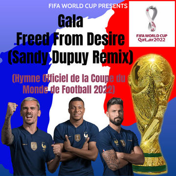 Gala - Freed From Desire (Sandy Dupuy Remix) (Hymne Officiel de la Coupe du Monde de Football 2022)
