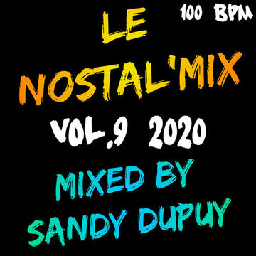 Le Nostal'Mix Vol.9 - 2020 - Mixed By Sandy Dupuy - 100 BPM