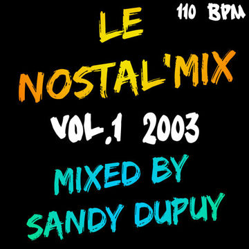 Le Nostal'Mix Vol.1 - 2003 - Mixed By Sandy Dupuy - 110 BPM