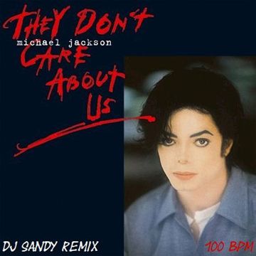 DJ SANDY Remix MICHAEL JACKSON They don' t care about us 100 BPM