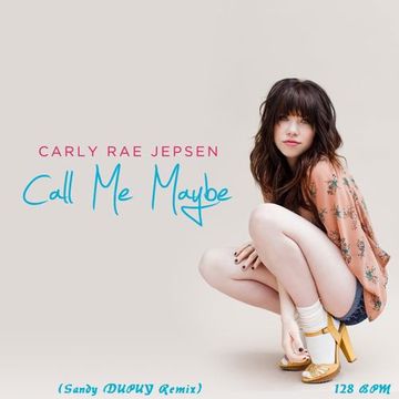 CARLY RAE JEPSEN Call me maybe (Sandy DUPUY Remix) 128 BPM