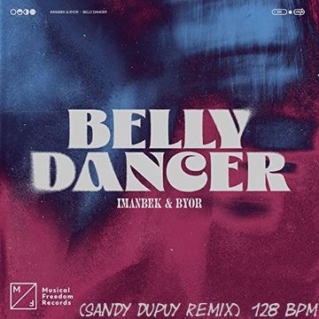 Imanbek & Byor - Belly Dancer (Sandy Dupuy Remix) 128 BPM