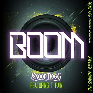 DJ SANDY Remix SNOOP DOGG featuring T-PAIN Boom (Extended version) 104 BPM