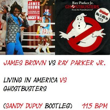 JAMES BROWN VS RAY PARKER JR. Living in america VS Ghostbusters (Sandy DUPUY Bootleg) 115 BPM