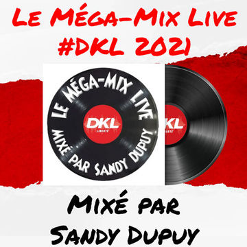 Le Méga-Mix Live #DKL 2021 - Mixé par Sandy Dupuy