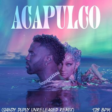 Jason Derulo - Acapulco (Sandy Dupuy Unreleased Remix) 128 BPM