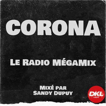 Corona - Le Radio Mégamix #DKL - Mixé par Sandy Dupuy