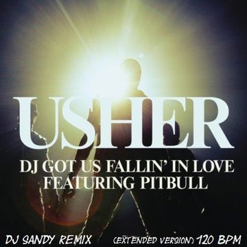 DJ SANDY Remix USHER featuring PITBULL Dj got us fallin' in love (Extended version) 120 BPM