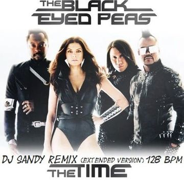 DJ SANDY Remix THE BLACK EYED PEAS The time (The dirty beat) (Extended version) 128 BPM