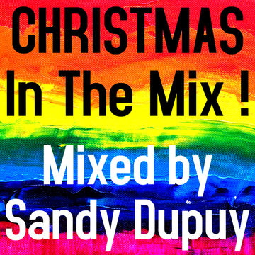CHRISTMAS In The Mix ! Mixed by Sandy Dupuy