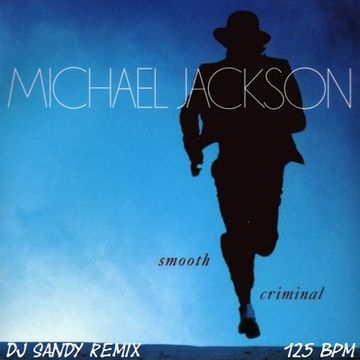 DJ SANDY Remix MICHAEL JACKSON Smooth criminal 125 BPM