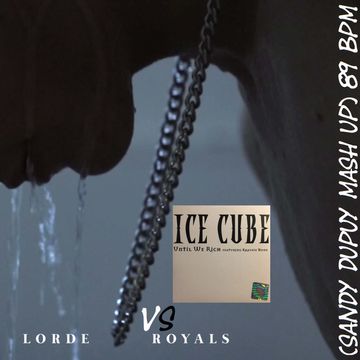 LORDE VS ICE CUBE FEAT. KRAYZIE BONE Royals Vs Until we rich (Sandy Dupuy MASH UP) 89 BPM