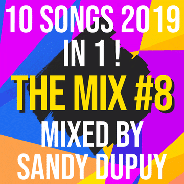 10 Songs 2019 In 1 ! - The Mix #8 - Mixed by Sandy Dupuy