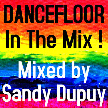 DANCEFLOOR In The Mix ! Mixed by Sandy Dupuy
