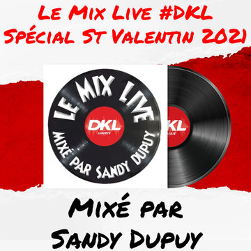 Le Mix Live #DKL Spécial St Valentin 2021 - Mixé par Sandy Dupuy