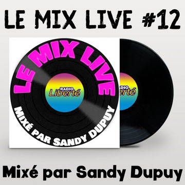 LE MIX LIVE #12 - Mixé par Sandy DUPUY