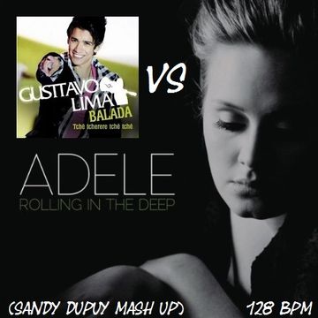 ☆Adele Vs Gusttavo Lima☆ Rolling in the deep Vs Balada (Sandy Dupuy Mash Up) 128 BPM