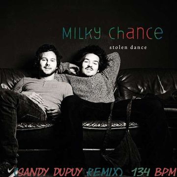 Milky Chance Stolen Dance (Sandy Dupuy Remix) 134 BPM