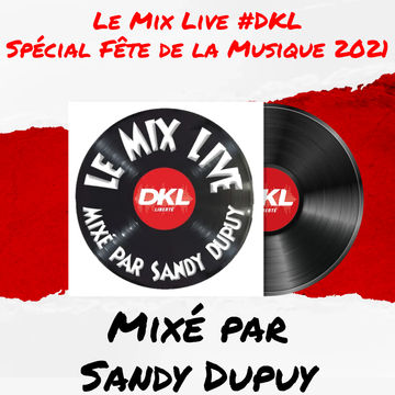 Le Mix Live #DKL Spécial Fête de la Musique 2021 - Mixé par Sandy Dupuy