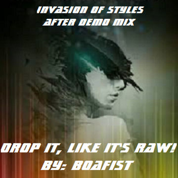 Drop it, Like it's Raw (Boafist's Invasion of Styles Aftermix)