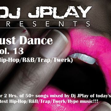 Dj JPlay Presents: Just Dance Vol. 13 (Hip-Hop/R&B/Trap/Twerk)