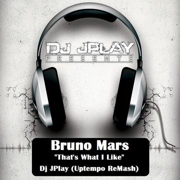 Bruno Mars   That's What I Like (Dj JPlay Uptempo)