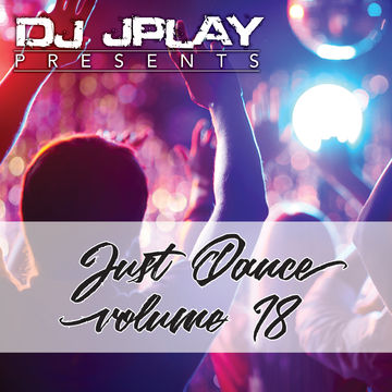 Dj JPlay Presents: Just Dance Vol. 18