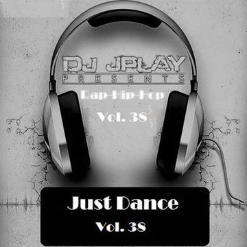Dj JPlay Presents Just Dance Vol. 38 (Rap/Hip-Hop/Old School/Club/Reggaeton)