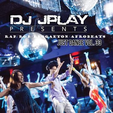 Dj JPlay Presents: Just Dance Vol. 33