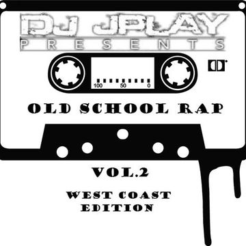 Dj JPlay Presents: Old School Rap Vol. 2 (West Coast Edition)