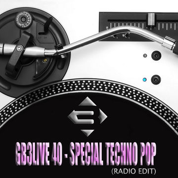 GB3LIVE 40   SPECIAL TECHNO POP (Radio edit)