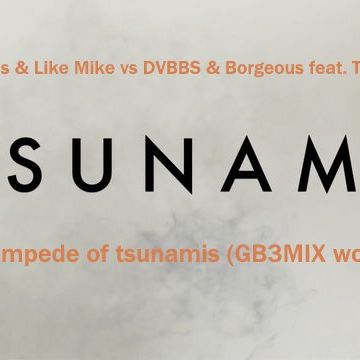 Dimitri Vegas & Like Mike vs DVBBS & Borgeous feat. Tinie Tempah   Stampede of tsunamis (GB3MIX work)