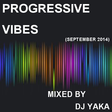 Progressive Vibes - DJ Yaka (September 2014)