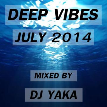 Deep Vibes - DJ Yaka (July 2014)