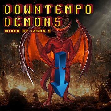 Downtempo Demons (mixed by Jason S)