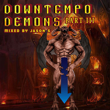 Downtempo Demons part III (mixed by Jason S)