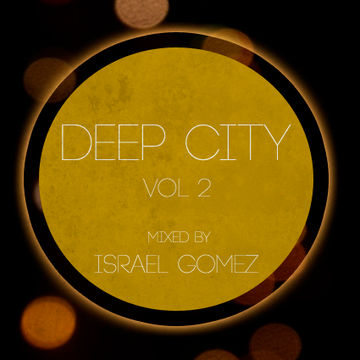 Israel Gomez - Deep City vol 2 (mixed)