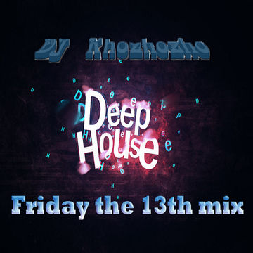 Friday the 13th Deep House Mix - DJ Khozhozho