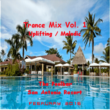 Trance (Uplifting/Melodic) Mix - The Poolbar-San Antonio Resort