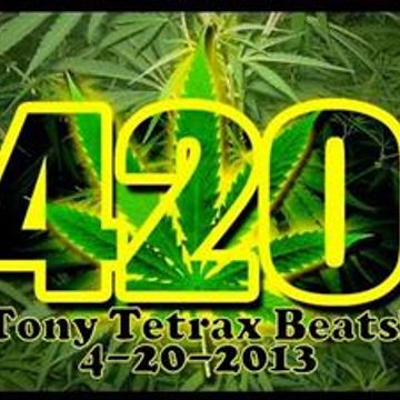 Tony Tetrax Beats (420) 4-20-2013