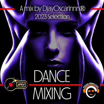 Dance Mixing 2023 a mix by DjayOscarinnn®