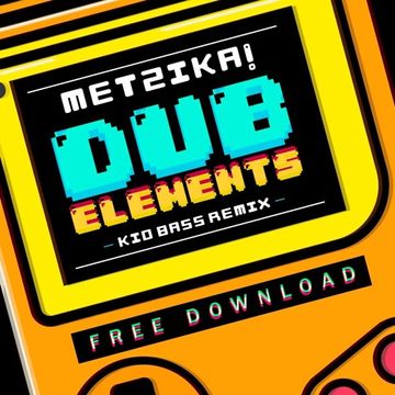 Metzika! - Dub Elements (Kid Bass Remix) (FREE DL)