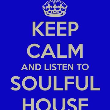 Keep Calm and Listen to Soulful House