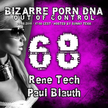 Bizarre Porn DNA - Out of Control Podcast # 68 /1 with Rene Tech