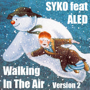 Syko feat. Aled - Walking In The Air Version 2