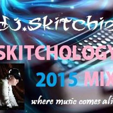 DJ.SKITCHIE   SKITCHOLOGY 2015 MIX