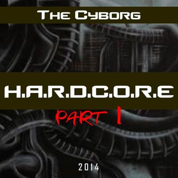 The Cyborg - H.A.R.D.C.O.R.E Part I [2014]